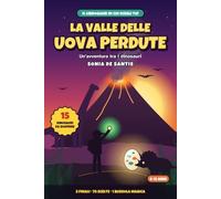 LA VALLE DELLE UOVA PERDUTE: Il librogame in cui scegli tu la strada: un'avventura tra i dinosauri