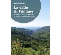 La valle di Fumane. Alla scoperta di un secolo di evoluzione del paesaggio