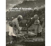Libri Screm Egidio - La Valle Di Incaroio. Paularo, Carnia. Vecchie Cartoline Co