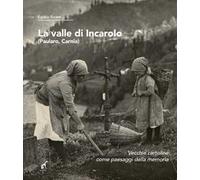 Libri Screm Egidio - La Valle Di Incaroio. Paularo, Carnia. Vecchie Cartoline Co