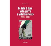 La Valle di Susa nella guerra e nella resistenza (1939-1945)