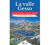 La valle Gesso. Escursioni tra storia e natura