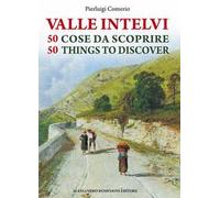 La valle Intelvi. 50 cose da scoprire-50 things to discover