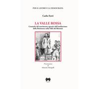 La valle rossa. Cronache del movimento operaio dell’antifascismo
