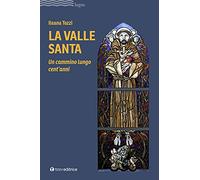 La valle santa. Un cammino lungo cent'anni - Tozzi Ileana