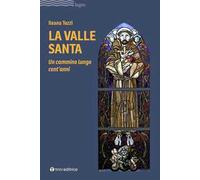 La valle santa. Un cammino lungo cent'anni