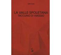 La valle spoletana. Taccuino di viaggio