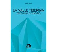 La valle Tiberina. Taccuino di viaggio