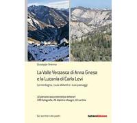 La Valle Verzasca di Anna Gnesa e la Lucania di Carlo Levi. La montagna, i suoi abitanti e i suoi paesaggi. 12 percorsi escursionistico-letterari, 220 fotografie, 26 dipinti e disegni, 18 cartine
