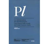 La valorizzazione del plurilinguismo. Una ricerca nelle scuole del Friuli Venezia Giulia