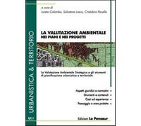 La valutazione ambientale nei piani e nei progetti - Colombo L. (cur.); Lo...