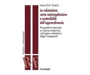 La valutazione come autoregolazione e sostenibilità dell'apprendimento. Prospettive teoriche e ricerca empirica sull'agire valutativo degli insegnanti