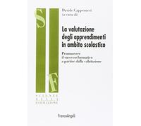 La valutazione degli apprendimenti in ambito scolastico. Promuovere il successo formativo a partire dalla valutazione
