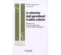 La valutazione degli apprendimenti in ambito scolastico. Promuovere il successo formativo a partire dalla valutazione