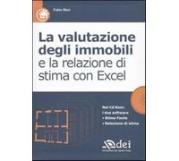 La valutazione degli immobili e la relazione di stima con Excel. Con CD-RO...