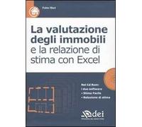 La valutazione degli immobili e la relazione di stima con Excel. Con CD-RO...