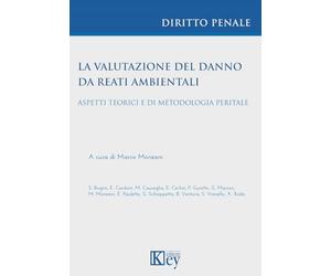 La valutazione del danno da reati ambientali. Aspetti teorici e di metodologia peritale