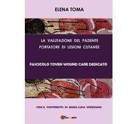 La valutazione del paziente portatore di lesioni cutanee. Fascicolo Toven
