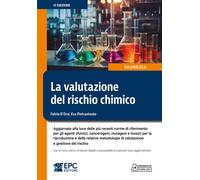 La valutazione del rischio chimico. Aggiornato alla luce delle più recenti norme