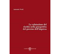 La valutazione del rischio nella prospettiva del governo dell’impresa. Nuova ediz.