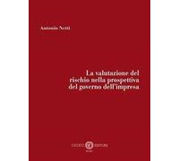 La valutazione del rischio nella prospettiva del governo dell’impresa. Nuova ediz.