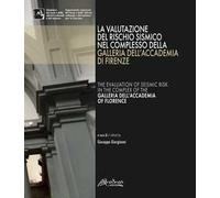 La valutazione del rischio sismico nel complesso della Galleria dell'Accademia di Firenze-The evaluation of seismic risk in the complex of the Galleria dell'Accademia of Florence
