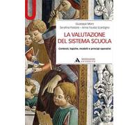 La valutazione del sistema scuola. Contesti, logiche, modelli e principi operativi