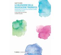 La valutazione della dissociazione traumatica. Introduzione all'intervista sui sintomi di trauma e dissociazione (TADS-I)