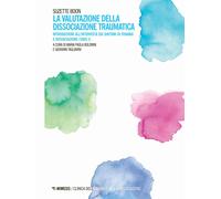 La valutazione della dissociazione traumatica - [Mimesis]