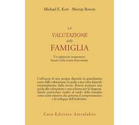La valutazione della famiglia. Un approccio terapeutico basato sulla teoria boweniana