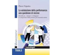 La valutazione della performance: una questione di micron. Identificare, valutare e sviluppare le competenze delle persone per tenersele strette