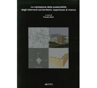 La valutazione della sostenibilità degli interventi sul territorio. Esperienze d