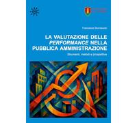 La valutazione delle performance nella pubblica amministrazione. Strumenti, metodi e prospettive
