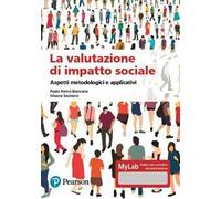 La valutazione dell'impatto sociale. Aspetti metodologi. Ediz. MyLab. Con ...