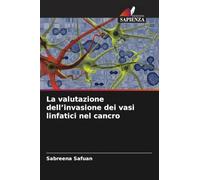 La valutazione dell'invasione dei vasi linfatici nel cancro