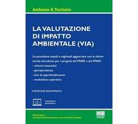 La valutazione di impatto ambientale. Le procedure statali e regionali aggiornate con le ultime novità introdotte per i progetti del PNRR e del PNIEC