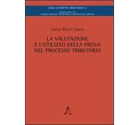 La valutazione e l'utilizzo della prova nel processo tributario