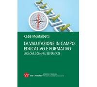 La valutazione in campo educativo e formativo. Logiche, scenari, esperienz...