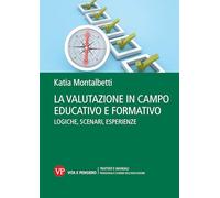 La valutazione in campo educativo e formativo. Logiche, scenari, esperienz...