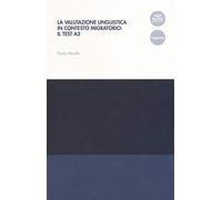 La valutazione linguistica in contesto migratorio: il test A2