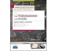 La valutazione nella scuola. Aspetti, modelli ed esperienze