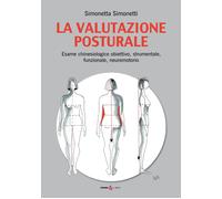 Libri Simonetta Simonetti - La Valutazione Posturale. Esame Chinesiologico Obiet