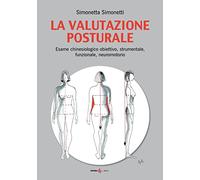 Libri Simonetta Simonetti - La Valutazione Posturale. Esame Chinesiologico Obiet