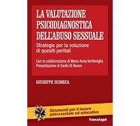 La valutazione psicodiagnostica dell'abuso sessuale. Strategie per la soluzione di quesiti peritali