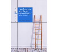 La valutazione psicologica dello sviluppo. Metodi e strumenti