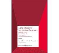 La valutazione tra pari nella scuola primaria. Teorie e pratiche per svilu...
