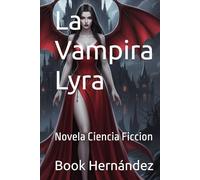 La Vampira Lyra: Novela Ciencia Ficcion