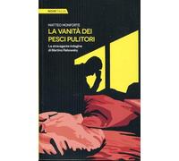 La vanità dei pesci pulitori. La stravagante indagine di Martino Rebowsky