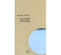 La vanità del cielo. La scuola i bambini l'arte la bellezza