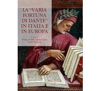 La «varia fortuna di dante» in Italia e in Europa